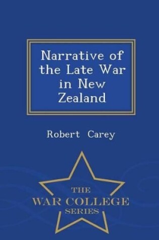 Cover of Narrative of the Late War in New Zealand - War College Series