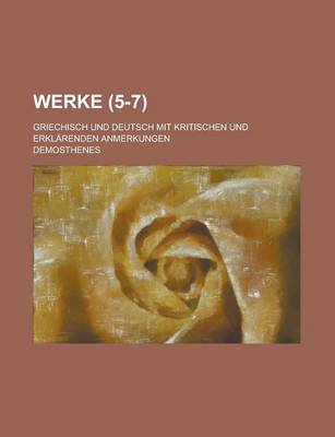 Book cover for Werke; Griechisch Und Deutsch Mit Kritischen Und Erklarenden Anmerkungen (5-7 )