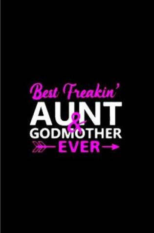 Cover of Best freakin' aunt & god mother ever