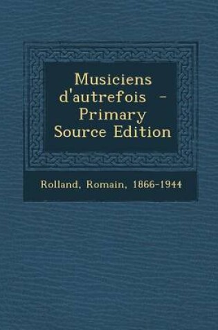 Cover of Musiciens D'Autrefois - Primary Source Edition