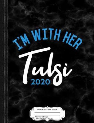 Book cover for I'm with Her Tulsi Gabbard 2020 Composition Notebook