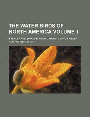 Book cover for The Water Birds of North America Volume 1