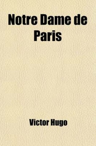 Cover of Notre Dame de Paris Volume 1