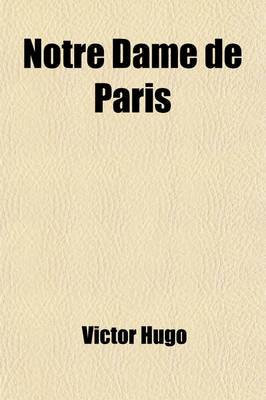 Book cover for Notre Dame de Paris Volume 1