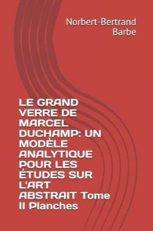 Cover of Le Grand Verre de Marcel Duchamp