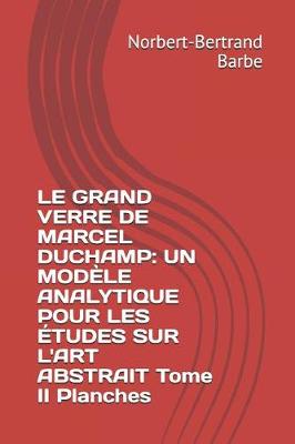 Book cover for Le Grand Verre de Marcel Duchamp