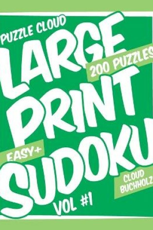 Cover of Puzzle Cloud Large Print Sudoku Vol 1 (200 Puzzles, Easy+)
