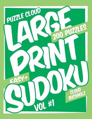 Book cover for Puzzle Cloud Large Print Sudoku Vol 1 (200 Puzzles, Easy+)