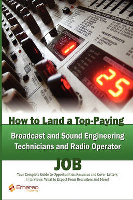 Book cover for How to Land a Top-Paying Broadcast and Sound Engineering Technicians and Radio Operator Job