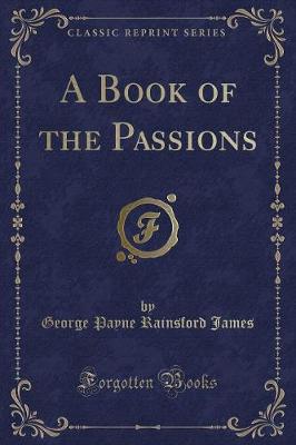 Book cover for A Book of the Passions (Classic Reprint)