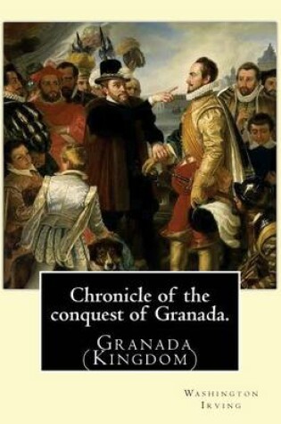 Cover of Chronicle of the conquest of Granada. By