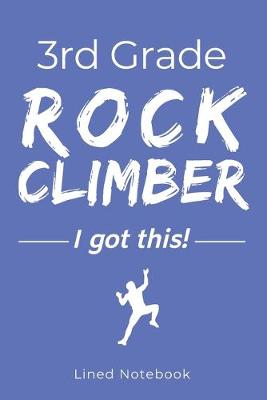 Book cover for 3rd Grade Rock Climber I Got This