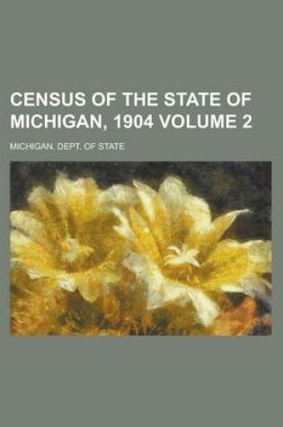 Cover of Census of the State of Michigan, 1904 Volume 2