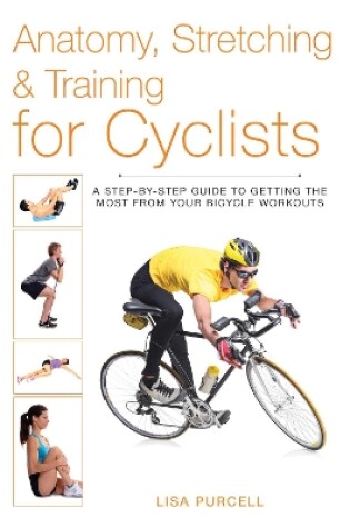 Cover of Anatomy, Stretching & Training for Cyclists