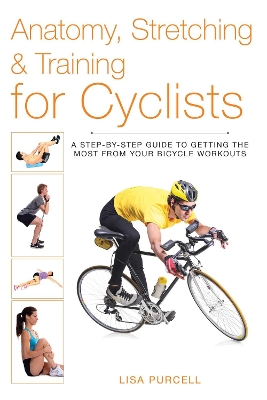 Cover of Anatomy, Stretching & Training for Cyclists