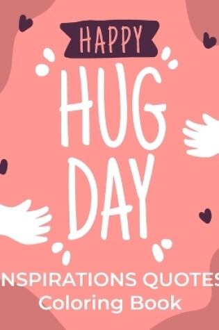 Cover of International Hug Day Inspirations Quotes Coloring Book