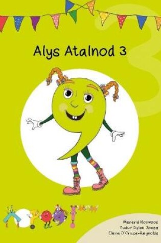 Cover of Cyfres Cymeriadau Difyr: Glud y Geiriau - Alys Atalnod 3