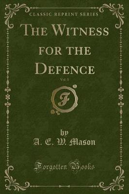 Book cover for The Witness for the Defence, Vol. 1 (Classic Reprint)