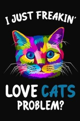 Cover of I Just Freakin' Love Cats Problem?