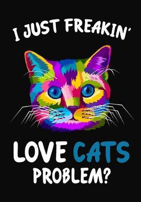 Book cover for I Just Freakin' Love Cats Problem?