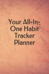 Book cover for Your All-In-One Habit Tracker Planner