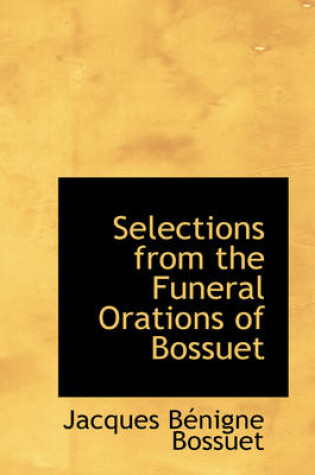 Cover of Selections from the Funeral Orations of Bossuet