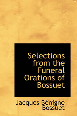 Book cover for Selections from the Funeral Orations of Bossuet