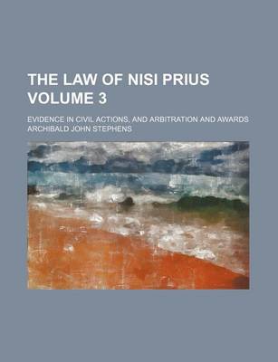 Book cover for The Law of Nisi Prius Volume 3; Evidence in Civil Actions, and Arbitration and Awards