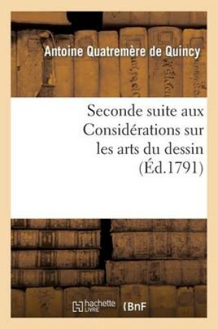 Cover of Seconde Suite Aux Consid�rations Sur Les Arts Du Dessin, Ou Projet de R�glement
