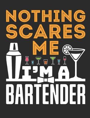 Book cover for Nothing Scares Me I'm A Bartender