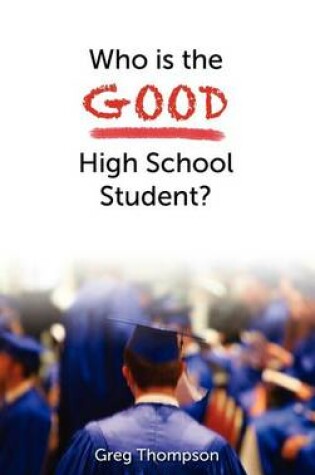 Cover of Who Is the Good High School Student?