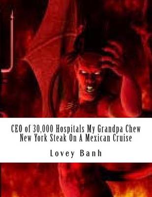 Book cover for CEO of 30,000 Hospitals My Grandpa Chew New York Steak on a Mexican Cruise