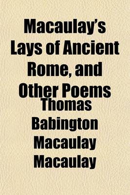 Book cover for Macaulay's Lays of Ancient Rome, and Other Poems