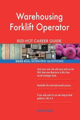 Book cover for Warehousing Forklift Operator Red-Hot Career; 2533 Real Interview Questions