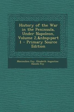 Cover of History of the War in the Peninsula, Under Napoleon, Volume 2, Part 1