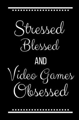 Book cover for Stressed Blessed Video Games Obsessed