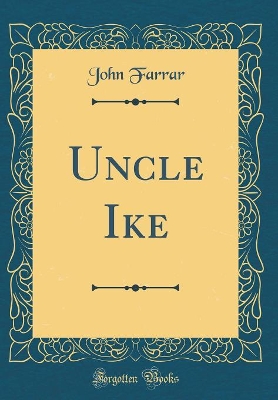 Book cover for Uncle Ike (Classic Reprint)