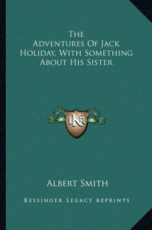 Cover of The Adventures of Jack Holiday, with Something about His Sister