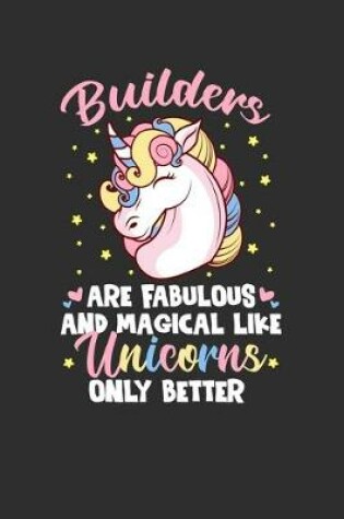 Cover of Builders Are Fabulous And Magical Like Unicorns Only Better