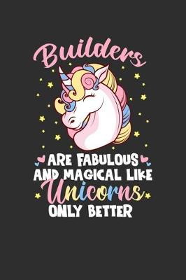 Book cover for Builders Are Fabulous And Magical Like Unicorns Only Better