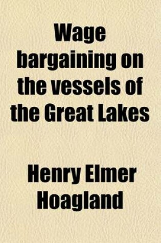 Cover of Wage Bargaining on the Vessels of the Great Lakes (Volume 6)