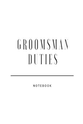 Book cover for Groomsman Duties Notebook