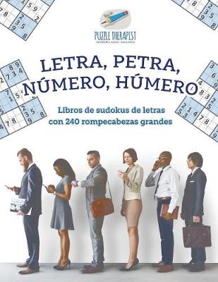 Book cover for Letra, Petra, numero, humero Libros de sudokus de letras con 240 rompecabezas grandes