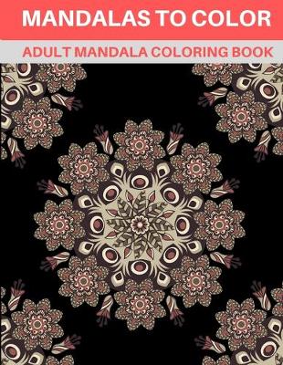 Book cover for Mandalas to Color Adult Mandala Coloring Book