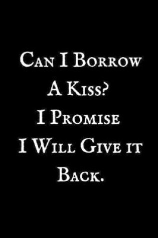 Cover of Can I Borrow A Kiss?