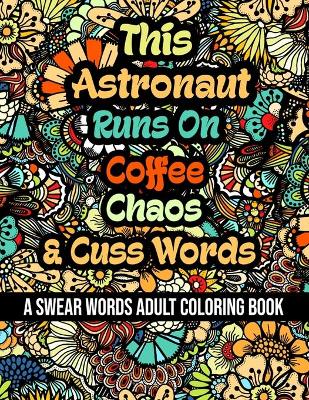 Book cover for This Astronaut Runs On Coffee, Chaos and Cuss Words