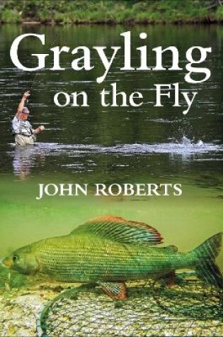 Cover of GRAYLING ON THE FLY