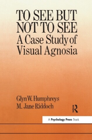 Cover of To See But Not To See: A Case Study Of Visual Agnosia