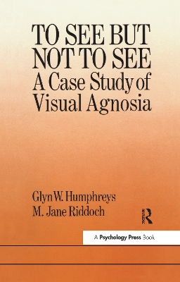 Book cover for To See But Not To See: A Case Study Of Visual Agnosia