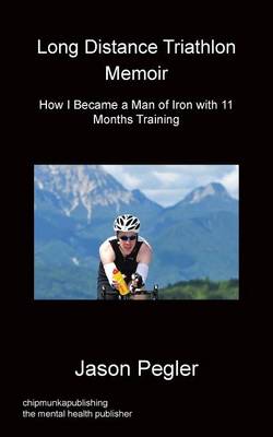 Book cover for Long Distance Triathlon Memoir - How I Became a Man of Iron with 11 Months Training